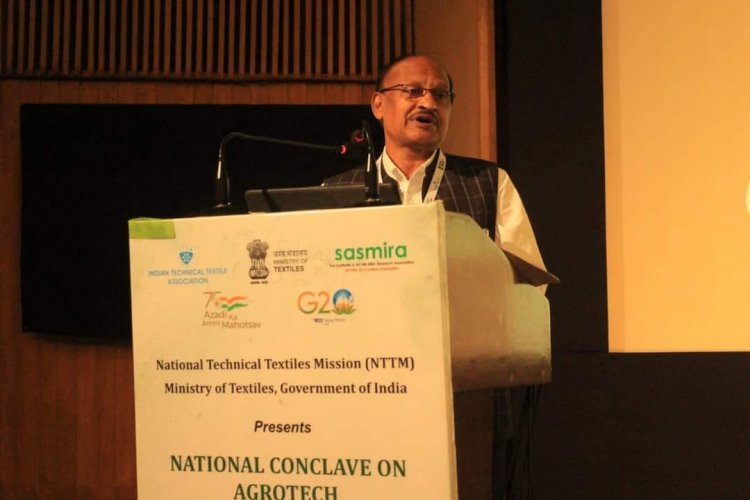 Ministry of Textiles, under its flagship scheme National Technical Textiles Mission (NTTM), organized National Conclave on Agrotech emphasizing on the importance of accelerating productivity of agriculture & horticulture products in India in association with ITTA and SASMIRA